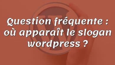 Question fréquente : où apparaît le slogan wordpress ?